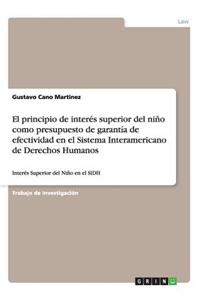 principio de interés superior del niño como presupuesto de garantía de efectividad en el Sistema Interamericano de Derechos Humanos