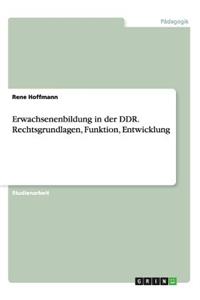 Erwachsenenbildung in der DDR. Rechtsgrundlagen, Funktion, Entwicklung