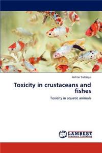 Toxicity in crustaceans and fishes