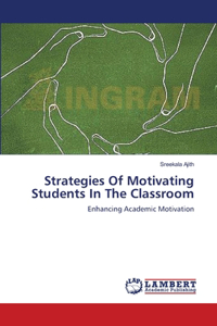 Strategies Of Motivating Students In The Classroom
