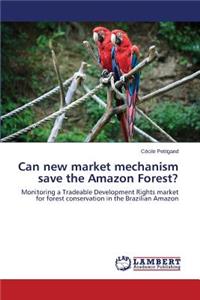 Can new market mechanism save the Amazon Forest?