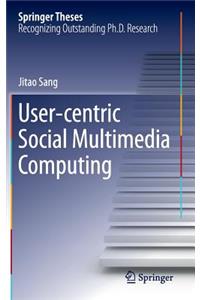 User-Centric Social Multimedia Computing