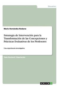 Estrategia de Intervención para la Transformación de las Concepciones y Prácticas Evaluativas de los Profesores