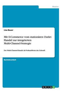 Mit E-Commerce vom stationären Outlet Handel zur integrierten Multi-Channel-Strategie