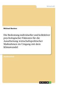 Die Bedeutung individueller und kollektiver psychologischer Faktoren für die Ausarbeitung wirtschaftspolitischer Maßnahmen im Umgang mit dem Klimawandel