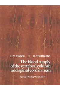 Blood Supply of the Vertebral Column and Spinal Cord in Man