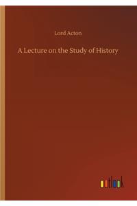 Lecture on the Study of History