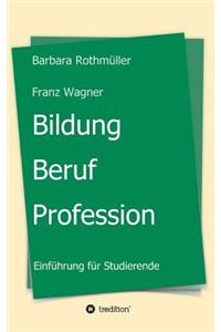 Bildung - Beruf - Profession