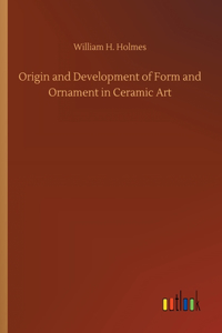 Origin and Development of Form and Ornament in Ceramic Art