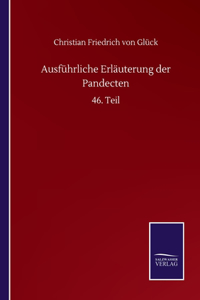 Ausführliche Erläuterung der Pandecten: 46. Teil