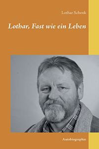 Lothar, Fast wie ein Leben