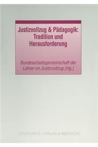 Justizvollzug & Pädagogik: Tradition Und Herausforderung
