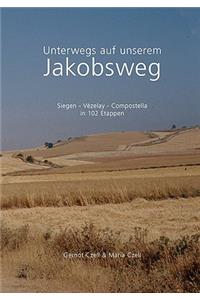 Unterwegs auf unserem Jakobsweg: Siegen - Vezelay - Compostella in 102 Etappen