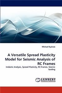 Versatile Spread Plasticity Model for Seismic Analysis of Rc Frames