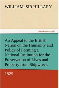 Appeal to the British Nation on the Humanity and Policy of Forming a National Institution for the Preservation of Lives and Property from Shipwreck (1825)