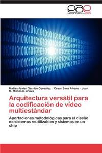 Arquitectura Versatil Para La Codificacion de Video Multiestandar