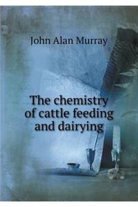 The Chemistry of Cattle Feeding and Dairying