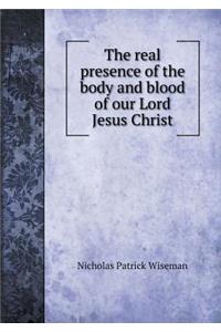 The Real Presence of the Body and Blood of Our Lord Jesus Christ