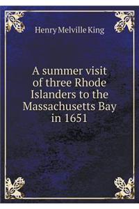 A Summer Visit of Three Rhode Islanders to the Massachusetts Bay in 1651