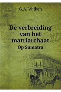 de Verbreiding Van Het Matriarchaat Op Sumatra