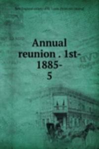 Annual reunion . 1st- 1885-