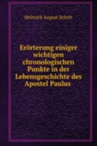 Erorterung einiger wichtigen chronologischen Punkte in der Lebensgeschichte des Apostel Paulus .