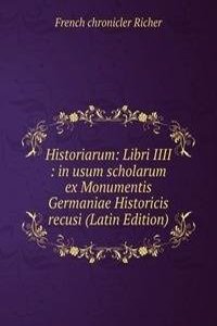 Historiarum: Libri IIII : in usum scholarum ex Monumentis Germaniae Historicis recusi (Latin Edition)