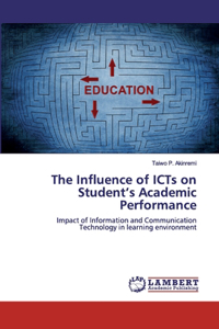 Influence of ICTs on Student's Academic Performance