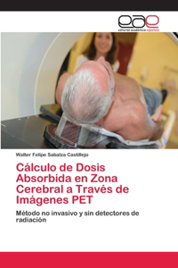 Cálculo de Dosis Absorbida en Zona Cerebral a Través de Imágenes PET