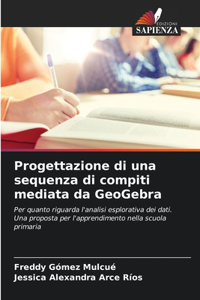 Progettazione di una sequenza di compiti mediata da GeoGebra