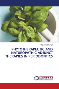 Phytotherapeutic and Naturopathic Adjunct Therapies in Periodontics