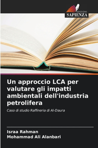 Un approccio LCA per valutare gli impatti ambientali dell'industria petrolifera