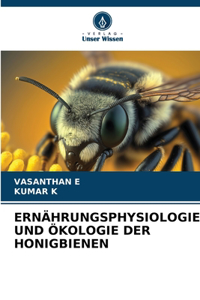 Ernährungsphysiologie Und Ökologie Der Honigbienen