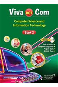 Viva Dot Com: Computer Science and Information Technology Book - 2 (With CD)