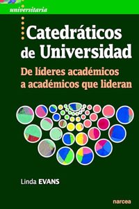 Catedraticos de universidad: De lideres academicos a academicos que lideran (Spanish Edition)