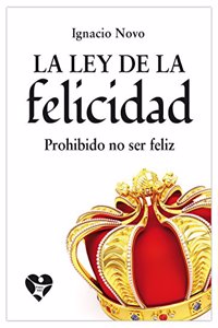 La ley de la felicidad: Prohibido no ser feliz (Spanish Edition)