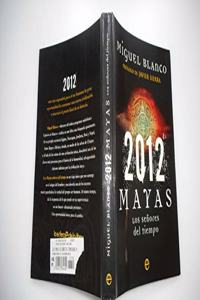 2012 Mayas/ Maya: Los Senores Del Tiempo/ Time Lords