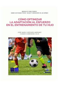 Cómo optimizar la adaptación al esfuerzo en el entrenamiento de tu hijo