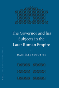 Governor and His Subjects in the Later Roman Empire