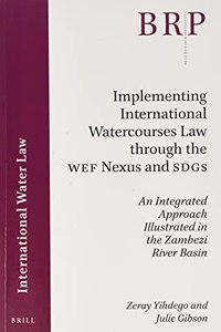 Implementing International Watercourses Law Through the Wef Nexus and Sdgs