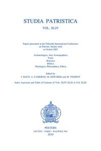 Studia Patristica. Vol. XLIV - Archaeologica, Arts, Iconographica, Tools, Historica, Biblica, Theologica, Philosophica, Ethica
