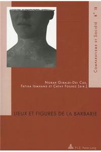 Lieux Et Figures de la Barbarie