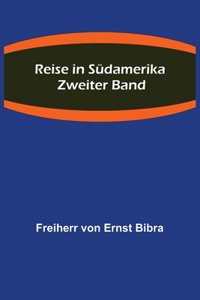 Reise in Südamerika. Zweiter Band.
