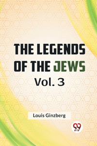 Legends Of The Jews Vol. 3