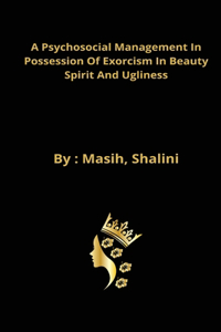 psychosocial management in possession of exorcism in beauty spirit and ugliness