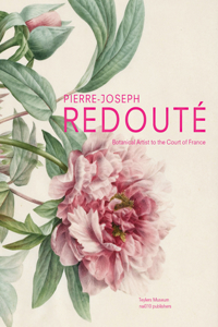 Pierre-Joseph Redoute - the Raphael of Flowers