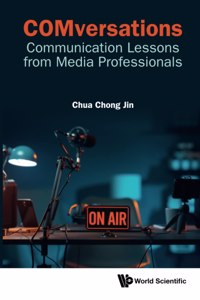 Comversations: Communication Lessons from Media Professionals