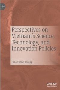 Perspectives on Vietnam's Science, Technology, and Innovation Policies