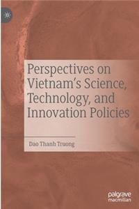 Perspectives on Vietnam’s Science, Technology, and Innovation Policies
