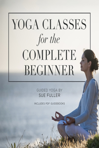 Yoga Classes for the Complete Beginner Lib/E